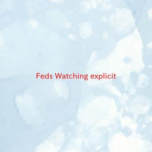 Feds Watching (explicit) (Complete version originally performed by 2 Chainz feat. Pharrell Williams)