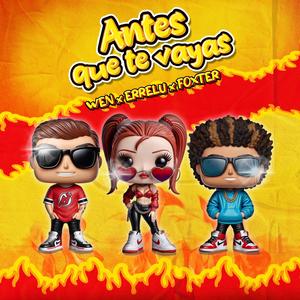 Antes que te vayas (feat. ERRE LU & FOXTER)