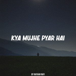 Kya Mujhe Pyar Hai