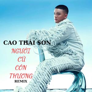 Người Cũ Còn Thương (Vinahouse) - Cao Thái Sơn x Thiên Dũng x Phong Tùng