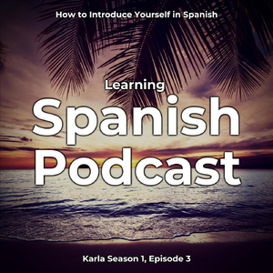 Spanish Podcast: How to Introduce Yourself in Spanish, Pt. 12