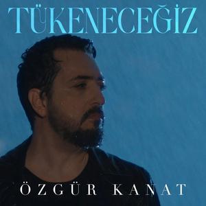 TÜKENECEĞİZ