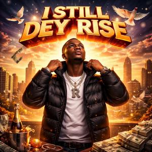 I Still Dey Rise