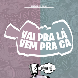 Vai Pra Lá E Vem Pra Cá