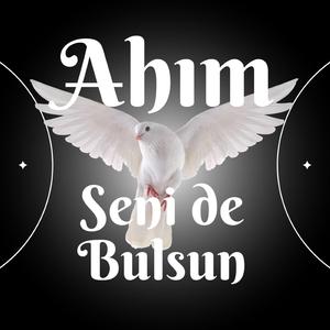 Ahım Seni De Bulsun