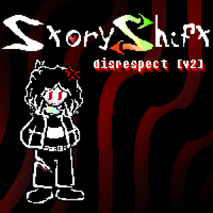 Storyshift - Disrespect (V2)