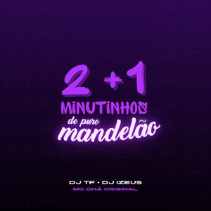 2 + 1 MINUTINHOS DE PURO MANDELÃO