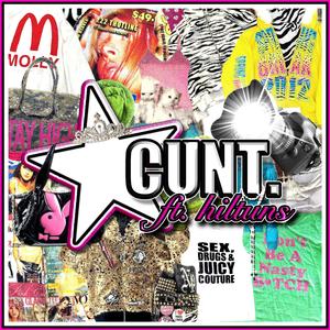 CUNT. (feat. hiltuns)