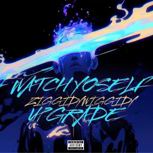 WATCH YOSELF UPGRADE (Radio Edit)