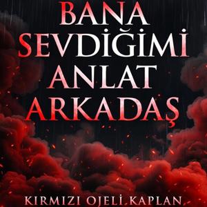 Bana Sevdiğimi Anlat Arkadaş (Anlat Arkadaş)