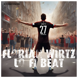 FLORIAN WIRTZ LO-FI BEAT