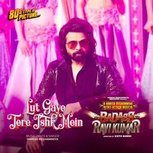 Lut Gaye Tere Ishk Mein (From "Badass Ravi Kumar") (Original Motion Picture Soundtrack)