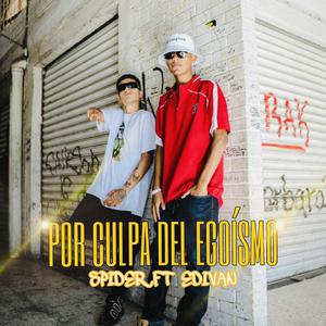 Por Culpa Del Egoismo (feat. Spider DS)