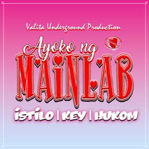 AYOKO NG MAINLAB (feat. ISTILO, KEY & HUKOM)