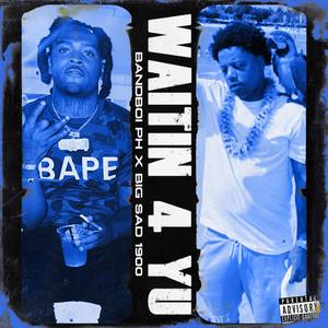 Waitn 4 Yu (feat. Big Sad 1900)