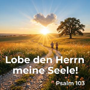 Psalm 103 (Lobe den Herrn, meine Seele)