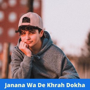 Janana Wa De Khrah Dokha