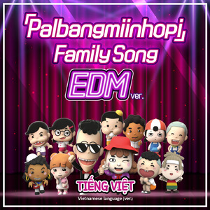 Palbangmiinhopi FamilySong EDM (Vietnamese Version) (Edit)