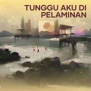 Tunggu Aku Di Pelaminan