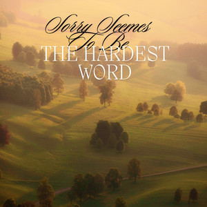 Sorry Seemes to Be the Hardest Word