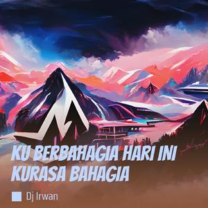 Ku Berbahagia Hari Ini Kurasa Bahagia