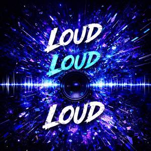 Loud Loud Loud