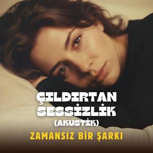 Çıldırtan Sessizlik (Akustik Versiyon)
