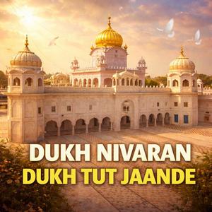 Dukh Nivaran Dukh Tut Jaande