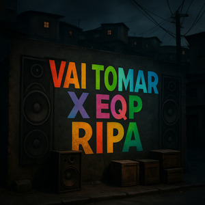 Vai Tomar X Eqp Ripa