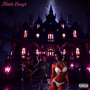 Match Enough (feat. EastBayTae)