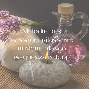 Sussurri di massaggio ritmico: rumore bianco (sequenza in loop)