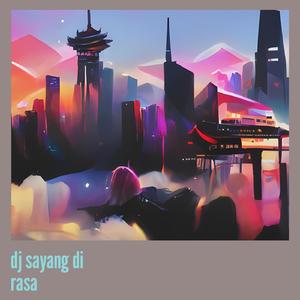Dj Sayang Di Rasa