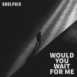 Would You Wait for Me