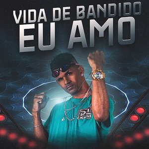 Vida de Bandido Eu Amo