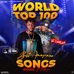 World Top 100 Best Amapiano Songs 2025 (Mixtape)