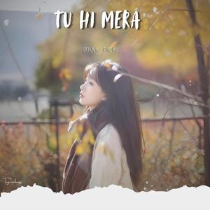 Tu Hi Mera
