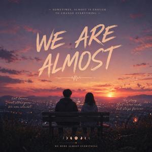 We Are Almost