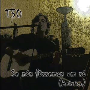 Se Nós Fôssemos um Só (Acústico)