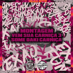 Montagem Vem Sua Carniça 3 Some Daki Carniça (feat. Mc Menor Surfista)