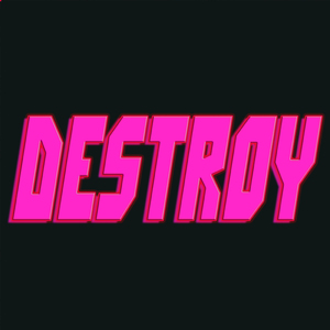 Destroy