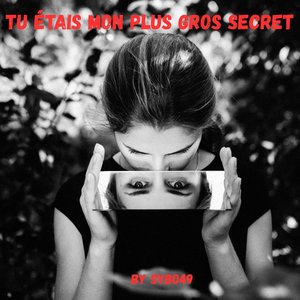 Tu étais mon plus gros secret