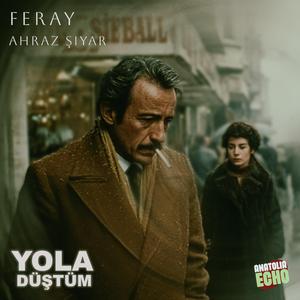 Yola Düştüm (feat. Feray & Ahraz Şiyar)