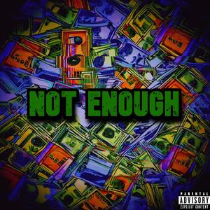 Not Enough