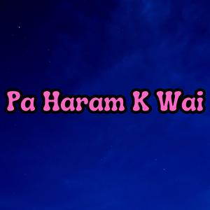 Pa Haram K Wai
