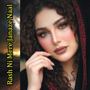 Rash Ni Mere Janaze Naal