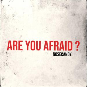 Are You Afraid ?
