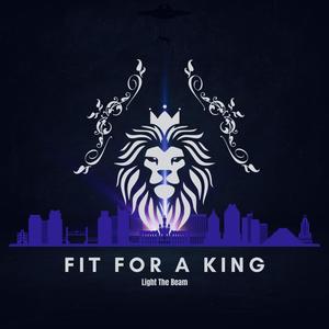Fit For A King (Light The Beam)