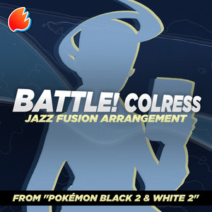 Battle! Colress (From "Pokémon Black 2 & White 2") (Jazz Fusion Arrangement)