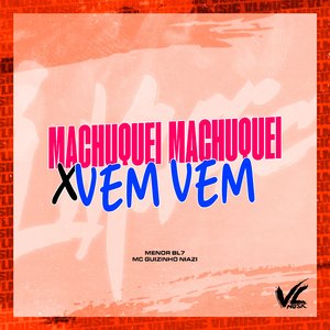 Machuquei Machuquei X Vem Vem