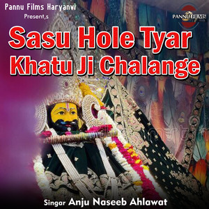 Sasu Hole Tyar Khatu Ji Chalange